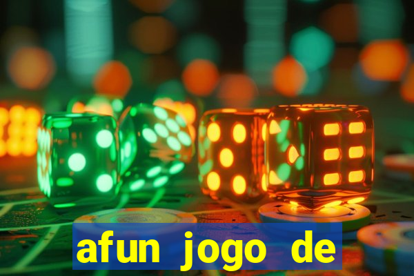 afun jogo de ganhar dinheiro