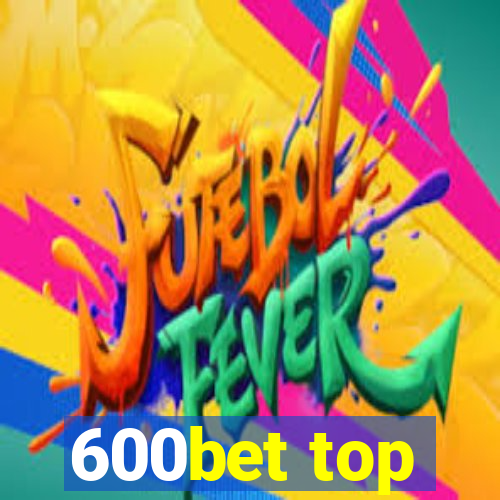 600bet top