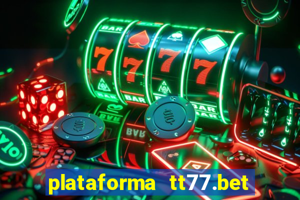 plataforma tt77.bet paga mesmo