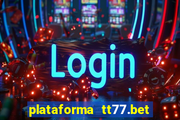 plataforma tt77.bet paga mesmo