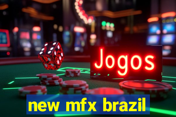 new mfx brazil