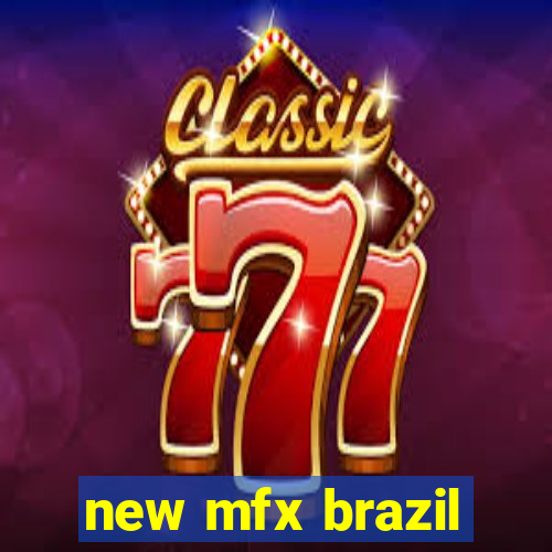 new mfx brazil