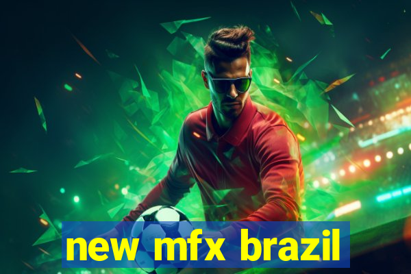 new mfx brazil