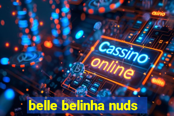 belle belinha nuds