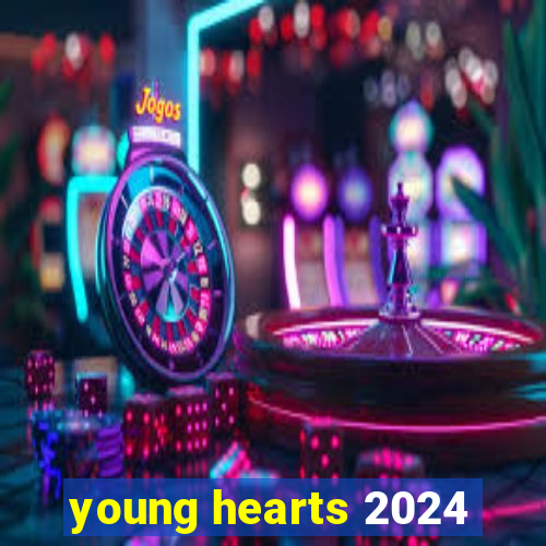 young hearts 2024