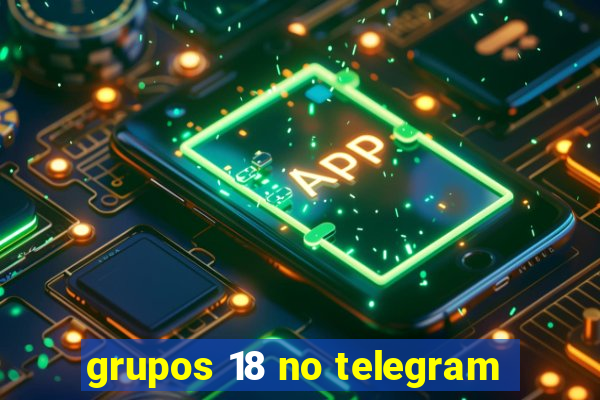 grupos 18 no telegram