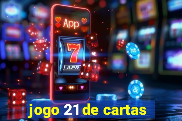 jogo 21 de cartas