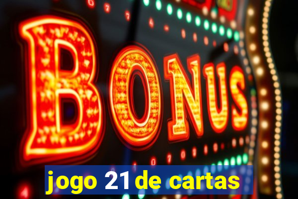 jogo 21 de cartas