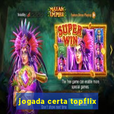 jogada certa topflix