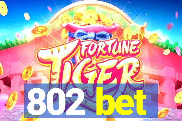 802 bet