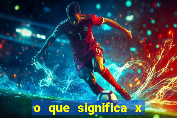 o que significa x no sportingbet