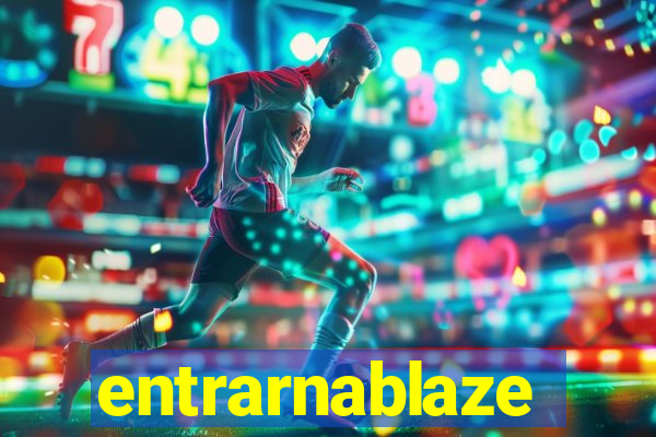 entrarnablaze