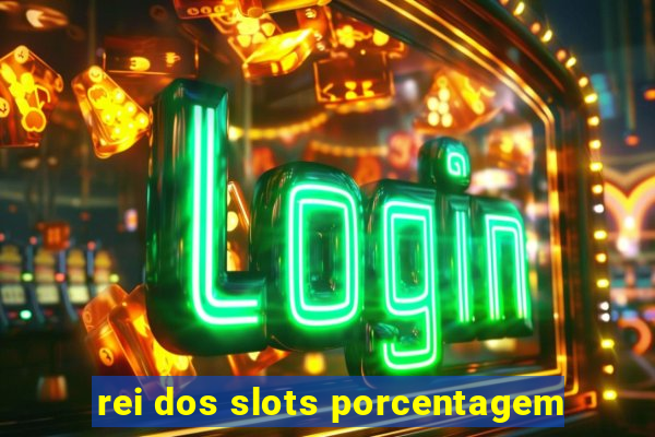 rei dos slots porcentagem