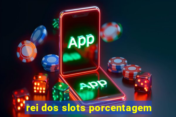 rei dos slots porcentagem