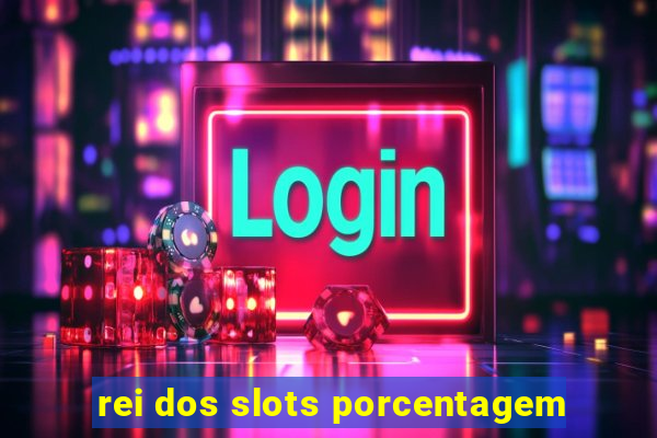 rei dos slots porcentagem