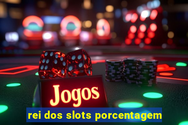 rei dos slots porcentagem