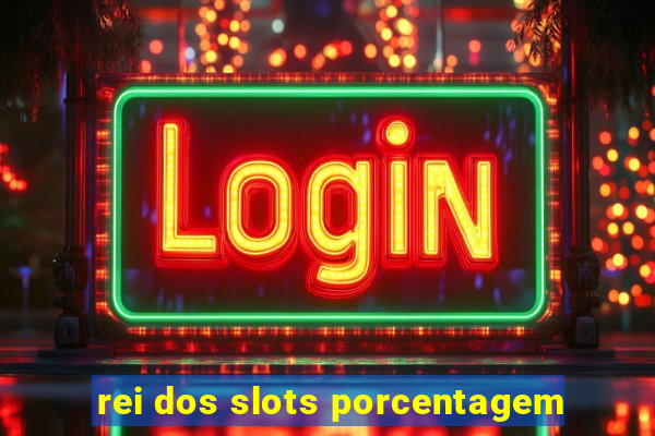 rei dos slots porcentagem