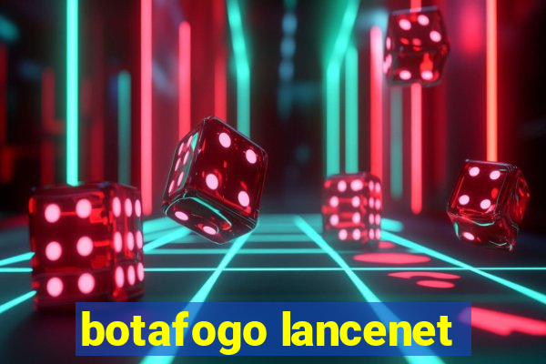 botafogo lancenet