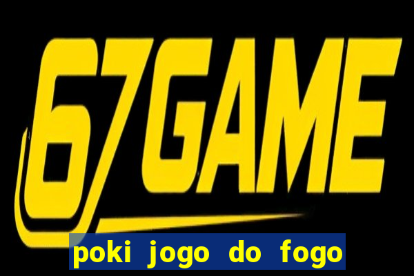 poki jogo do fogo e agua