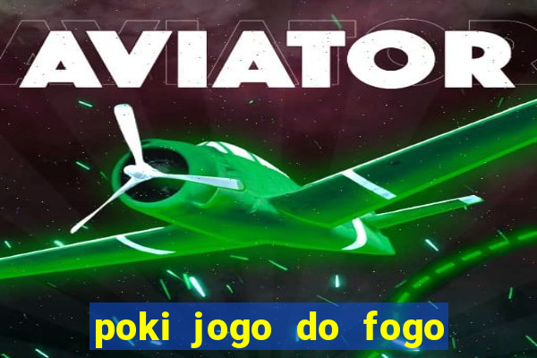 poki jogo do fogo e agua