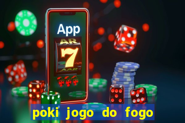 poki jogo do fogo e agua