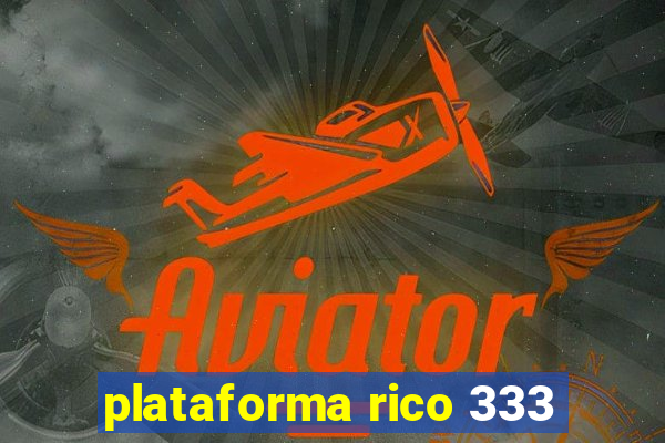 plataforma rico 333