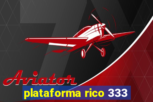 plataforma rico 333