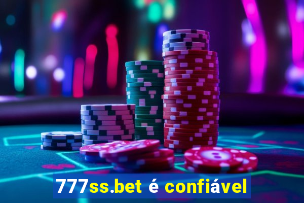 777ss.bet é confiável