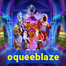 oqueeblaze