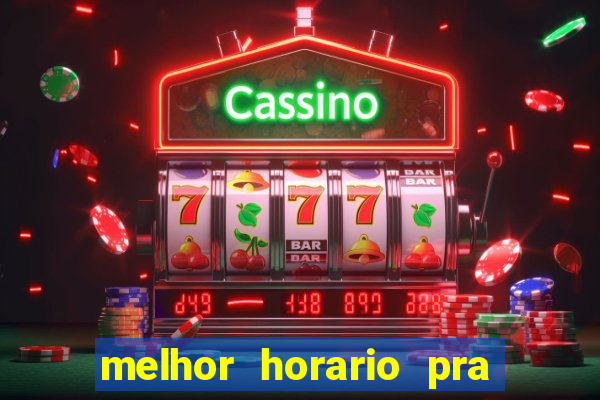 melhor horario pra jogar fortune tiger