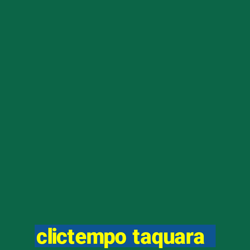 clictempo taquara