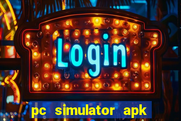 pc simulator apk dinheiro infinito