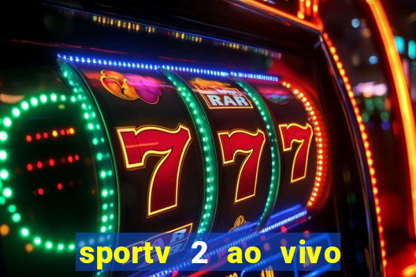 sportv 2 ao vivo futebol play hd