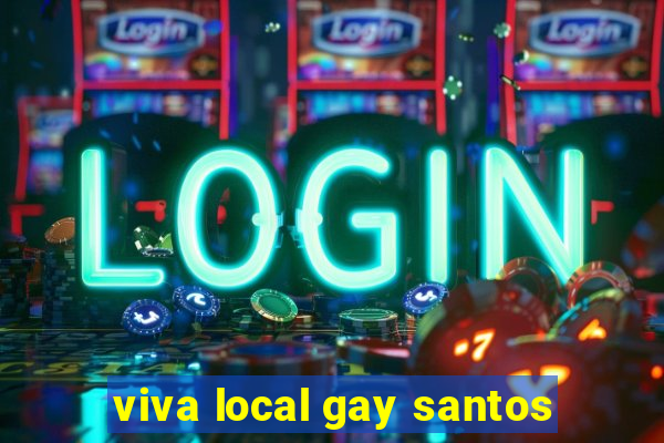 viva local gay santos