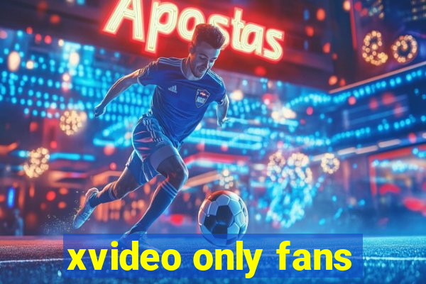 xvideo only fans