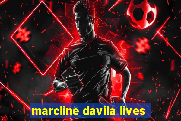 marcline davila lives