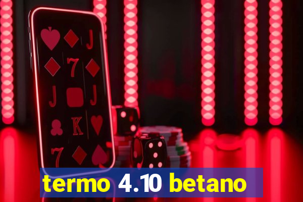 termo 4.10 betano