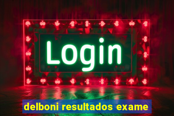 delboni resultados exame