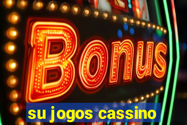 su jogos cassino