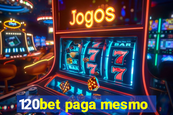 120bet paga mesmo