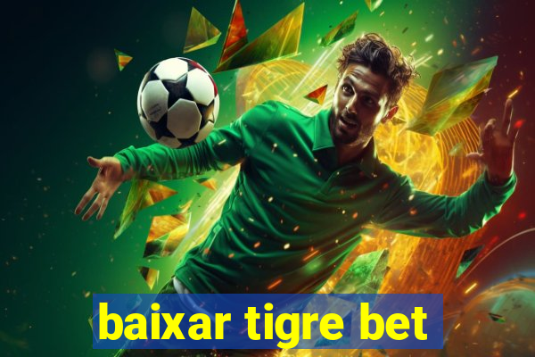 baixar tigre bet