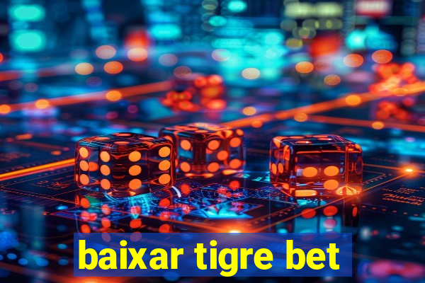 baixar tigre bet