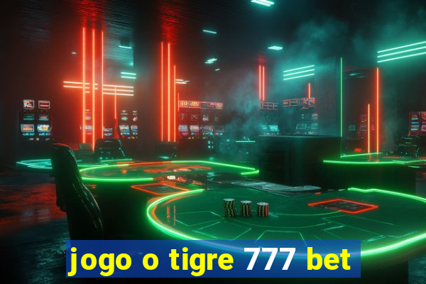 jogo o tigre 777 bet