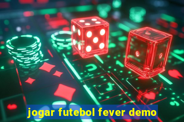 jogar futebol fever demo