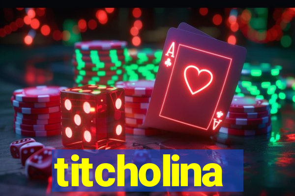 titcholina