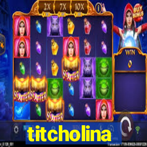 titcholina