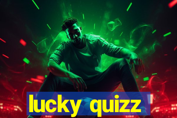 lucky quizz