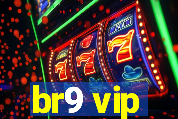 br9 vip