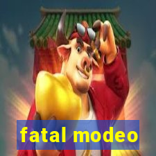 fatal modeo