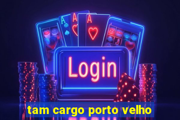 tam cargo porto velho